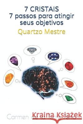 7 cristais 7 passos para atingir seus objetivos: Quartzo Mestre Carmen d 9781079915075 Independently Published - książka