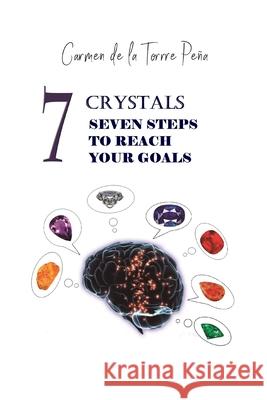 7 Crystals 7 steps to reach your goals de la Torre Pena, Carmen 9781728834009 Independently Published - książka
