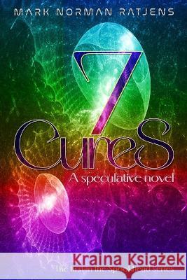 7 Cures Mark Norman Ratjens   9780645554014 Spookhead Press - książka