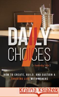 7 Daily Choices: How to Create, Build, and Sustain a Thriving Life Together Dow R. Tippett Williams Daryl 9781640854390 7 Daily Choices - książka
