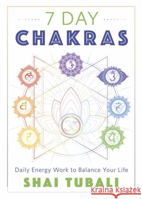 7 Day Chakras: Daily Energy Work to Balance Your Life Shai Tubali 9780738766928 Llewellyn Publications - książka