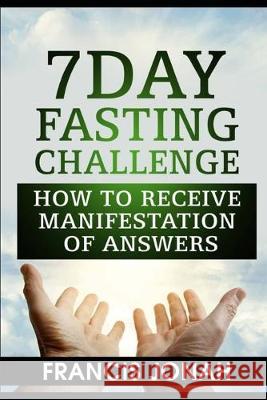 7 Day Fasting Challenge: How to Receive Manifestation of Answers Francis Jonah 9781089266945 Independently Published - książka