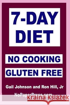 7-Day Gluten-Free No Cooking Diet Ron Hill, Gail Johnson 9781677374199 Independently Published - książka