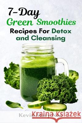 7-Day Green Smoothie Recipes for Detox and Cleansing Neo Kevin Mary Neo 9781637501030 Ogunniyi Folasade - książka