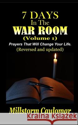 7 Days In The War Room: Prayers That Will Change Your Life Millstorm Caulomar 9781729415900 Independently Published - książka