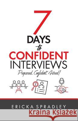 7 Days To Confident Interviews Spradley, Ericka 9781511750875 Createspace - książka