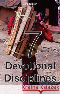 7 Devotional Disciplines John Muller 9781979048521 Createspace Independent Publishing Platform - książka