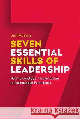 7 Essential Skills of Leardership: How to Lead you Organization to Operational Excellence Media, One Global 9780997968217 Continuous Leadership - książka