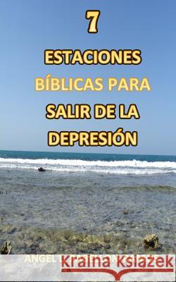 7 Estaciones Biblicas para Salir de la Depresion Pabellon-Ramos, Angel L. 9781987614398 Createspace Independent Publishing Platform - książka