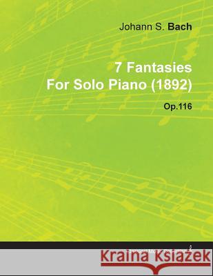 7 Fantasies by Johannes Brahms for Solo Piano (1892) Op.116 Johannes Brahms 9781446516522 Palmer Press - książka