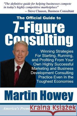 7-Figure Consulting Martin E. Howey 9781499204049 Createspace - książka