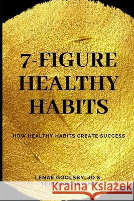 7-Figure Healthy Habits: How Healthy Habits Create Success Trip Goolsb Lenae Goolsb 9781677429721 Independently Published - książka