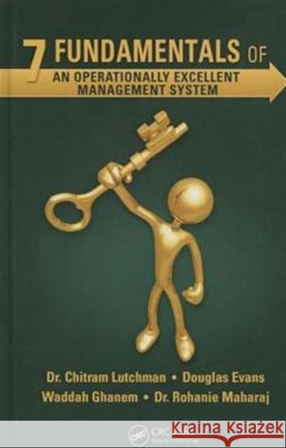 7 Fundamentals of an Operationally Excellent Management System Chitram Lutchman Douglas Evans Waddah Ghanem 9781482205763 CRC Press - książka