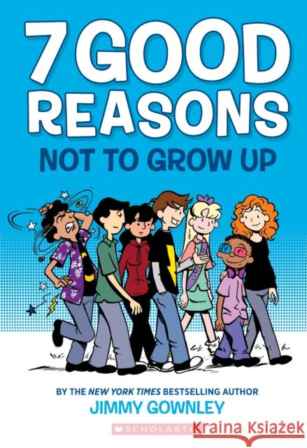 7 Good Reasons Not to Grow Up: A Graphic Novel Gownley, Jimmy 9780545859325 Scholastic Inc. - książka