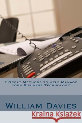 7 Great Methods to help Manage your Business Technology Davies, William H. 9781475189094 Createspace - książka