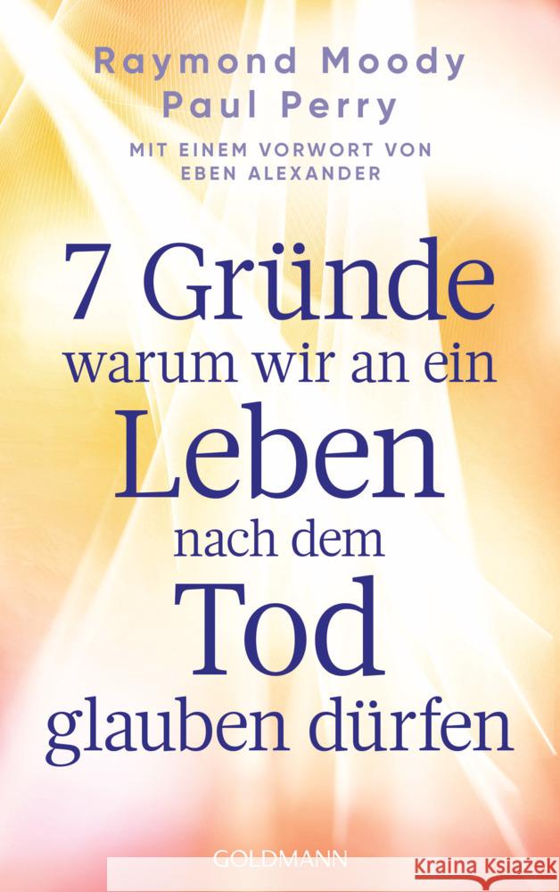 7 Gründe, warum wir an ein Leben nach dem Tod glauben dürfen Moody, Raymond, Perry, Paul 9783442224036 Goldmann - książka