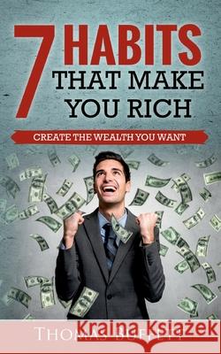 7 Habits That Make You Rich: Create the Wealth You Want Thomas Buffett 9783753477145 Books on Demand - książka