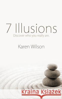 7 Illusions: Discover who you really are Karen Wilson (University of York) 9780992508043 Blurb - książka