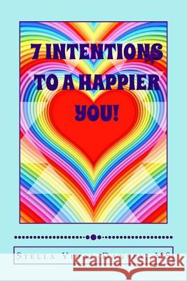 7 Intentions to a Happier YOU!: Simple and efficient tools of self actualization and inner discovery. Vidal, Stella 9781483981468 Createspace - książka