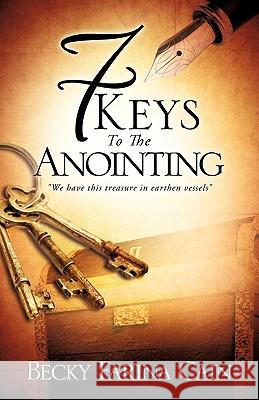 7 Keys To The Anointing Cain, Becky Farina 9781615795543 Xulon Press - książka