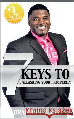 7 Keys To Unleashing Your Prosperity: The Ultimate Guide To Success Lee, Sarah E. 9781508865650 Createspace - książka