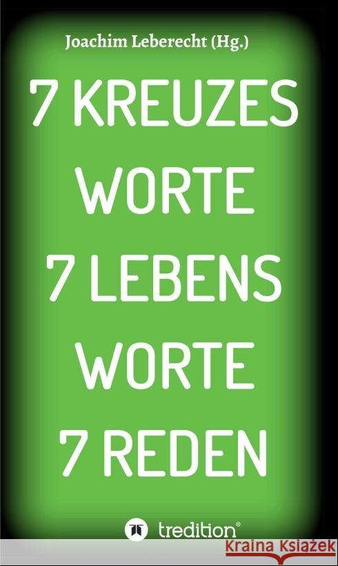 7 Kreuzes Worte 7 Lebens Worte 7 Reden Leberecht, Joachim 9783347063426 Tredition Gmbh - książka