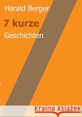 7 kurze Geschichten Harald Berger 9783743925502 Tredition Gmbh - książka