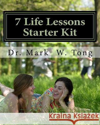 7 Life Lessons Starter Kit Mark W. Tong 9781974098569 Createspace Independent Publishing Platform - książka