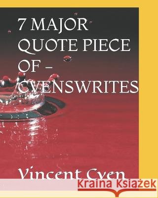 7 Major Quote Piece of -Cvenswrites Vincent Cven 9798838442895 Independently Published - książka