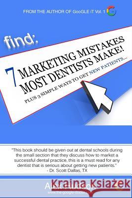 7 Marketing Mistakes Most Dentists Make: Plus 3 Proven Ways to get New Patients Carol Nelson Monique Hudson Alex Hudson 9781533118929 Createspace Independent Publishing Platform - książka