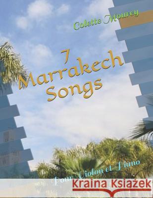 7 Marrakech Songs: Pour Violon et Piano Mourey, Colette 9781719971539 Independently Published - książka