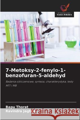 7-Metoksy-2-fenylo-1-benzofuran-5-aldehyd Bapu Thorat Ravindra Jagtap 9786630027488 Wydawnictwo Nasza Wiedza - książka