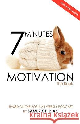 7 Minutes Motivation: The Book (International Edition) Samer Chidiac 9781481075787 Createspace - książka