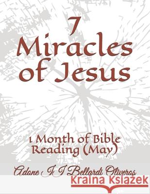 7 Miracles of Jesus: 1 Month of Bible Reading (May) Lourdes Maldonado Adrian de Bellardi, Adone Bellardi Oliveros, II 9798722341860 Independently Published - książka
