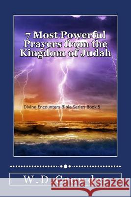 7 Most Powerful Prayers (from the Kingdom of Judah): Fearlessness, Hope, and Miracles For Your Everyday Circumstances Crowder, W. D. 9781723456251 Createspace Independent Publishing Platform - książka