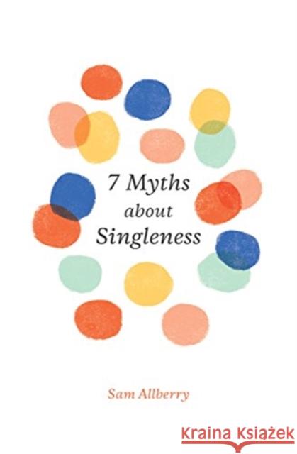 7 Myths about Singleness Sam Allberry 9781433561528 Crossway Books - książka