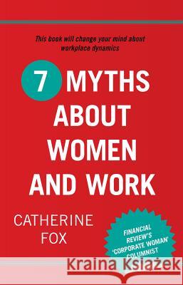 7 Myths about Women and Work Catherine Fox   9781742233475 NewSouth Publishing - książka