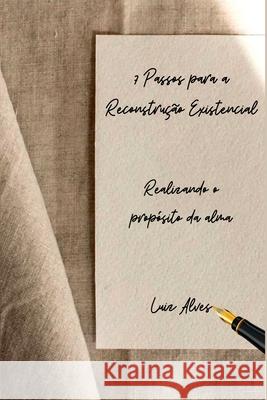 7 Passos Para A Reconstru??o Existencial Luiz Alves 9786501191669 Clube de Autores - książka