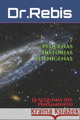 7 pequeñas historias alienígenas: La Alquimia del pensamiento Ilterzoocchio 9781088946862 Independently Published - książka