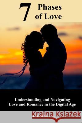 7 Phases of Love: Understanding and Navigating Love and Romance in the Digital Age David M. Masters 9781984338747 Createspace Independent Publishing Platform - książka