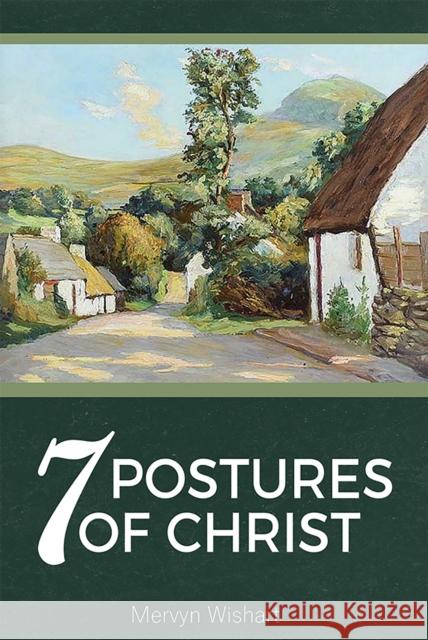 7 Postures of Christ Mervyn Wishart 9781912522620 John Ritchie Ltd - książka