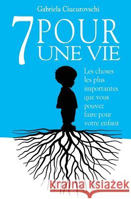 7 Pour une vie: Les choses les plus importantes que vous pouvez faire pour votre enfant Drahta, Cristina 9786069335086 Benefica International - książka