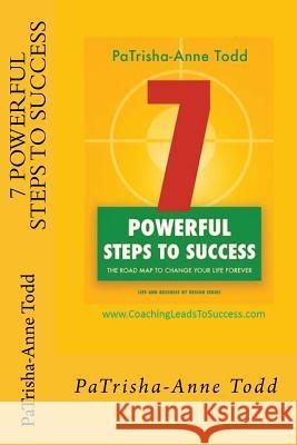 7 Powerful Steps To Success: The road map to change your life for ever Todd, Patrisha-Anne 9780954326227 Picerjaw and Co Ltd - książka