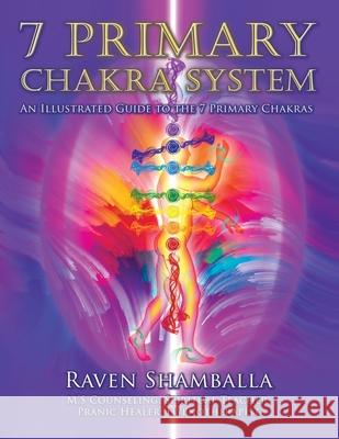 7 Primary Chakra System: An Illustrated Guide to the 7 Primary Chakras Raven Shamballa 9781982230630 Balboa Press - książka