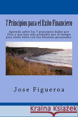 7 Principios para el Exito Financiero Figueroa, Jose 9781490467856 Createspace - książka
