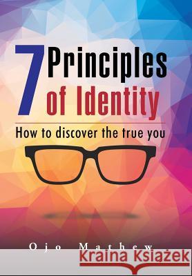 7 Principles of Identity: How to discover the true you Mathew, Ojo 9781504938211 Authorhouse - książka