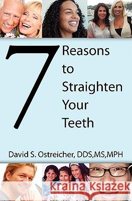 7 Reasons To Straighten Your Teeth Ostreicher, Brenda 9781451562392 Createspace - książka