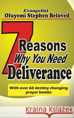 7 Reasons why you need deliverance: With over 60 destiny changing prayer points Stephen Beloved, Evangelist Oluyemi 9781545121641 Createspace Independent Publishing Platform - książka