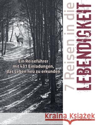 7 Reisen in die Lebendigkeit Erwin Glatter 9783751959919 Books on Demand - książka