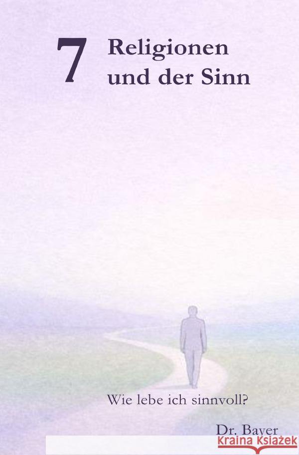 7 Religionen und der Sinn Bayer, Christoph 9783565147021 epubli - książka